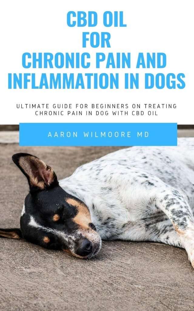 CBD oil for Chronic Pain  Inflammation in dog: All You Need To Know About How CBD OIL WORKS for Chronic Pain  Inflammation in dog     Kindle Edition