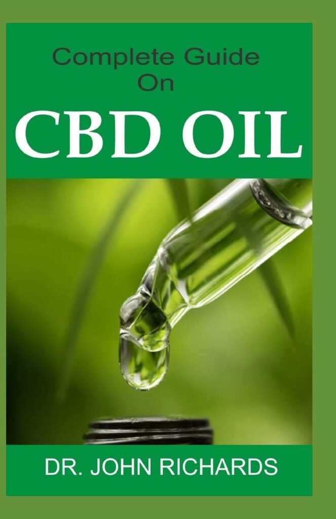 Complete Guide On CBD OIL: All you need to know about CBD OIL usage to manage Pain, Improve Your Mood, Boost Your Brain, Fight Inflammation, prevent premature ejaculation, Strengthen Your Heart.     Paperback – September 10, 2019