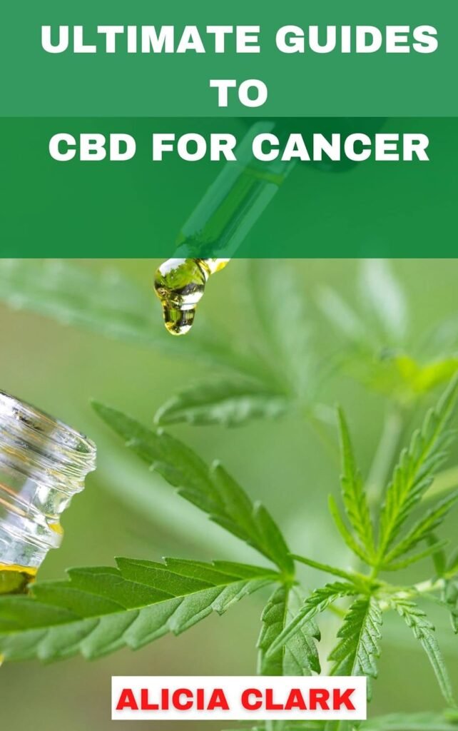 ULTIMATE GUIDES TO CBD FOR CANCER: Simple and Essential Guides to CBD Treatment for Cancer     Kindle Edition